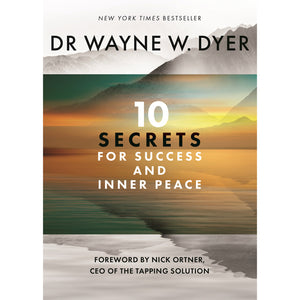 10 Secrets for Success and Inner Peace  by Dr. Wayne W. Dyer
