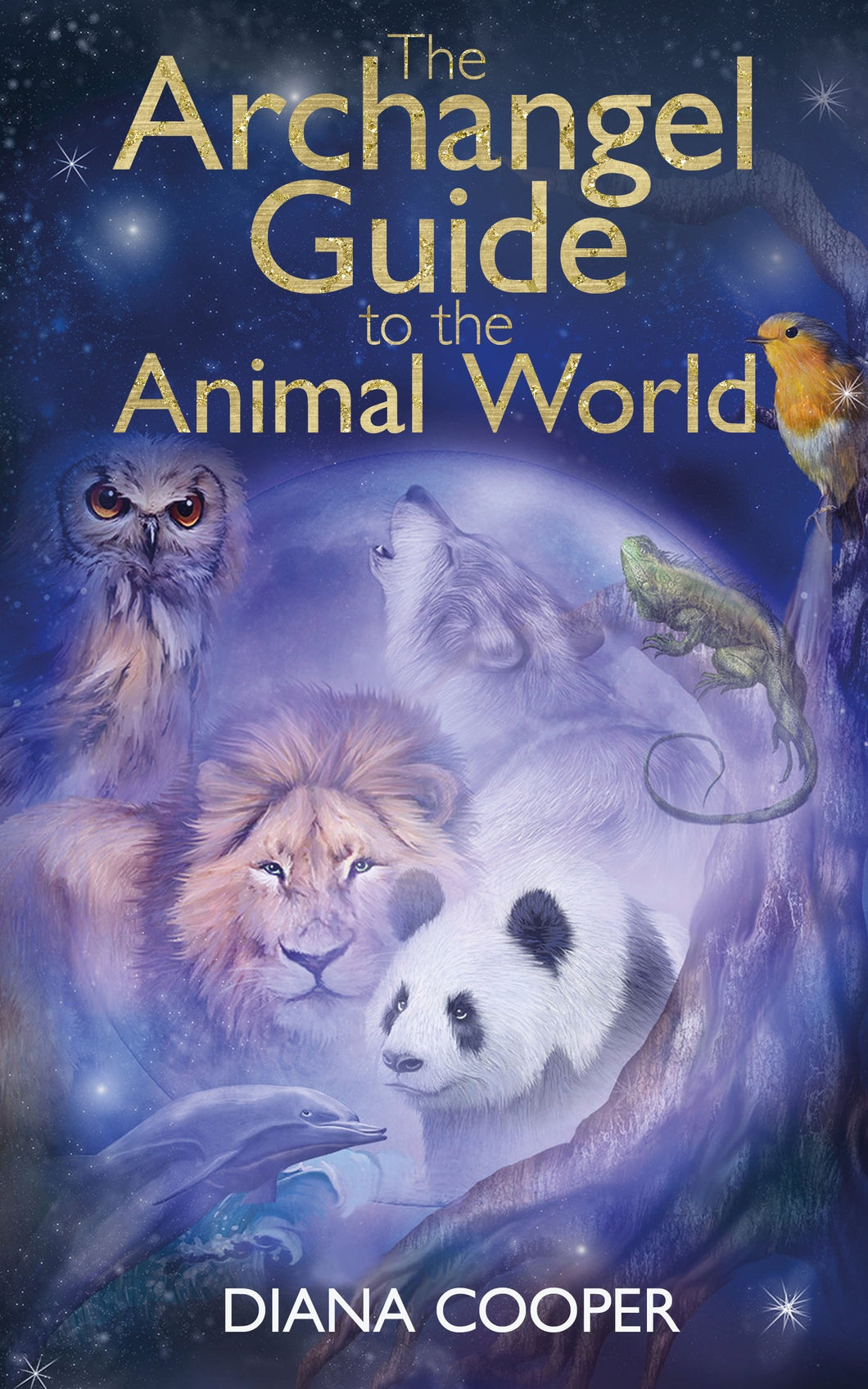 The Archangel Guide to the Animal World by Diana Cooper