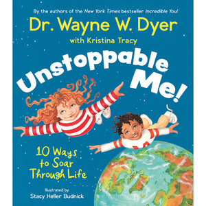 Unstoppable Me! 10 Ways to Soar Through Life by Dr. Wayne W. Dyer , Kristina Tracy